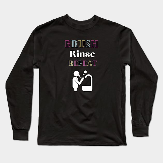 Brush Rinse Repeat Long Sleeve T-Shirt by Mr.Dentaltees